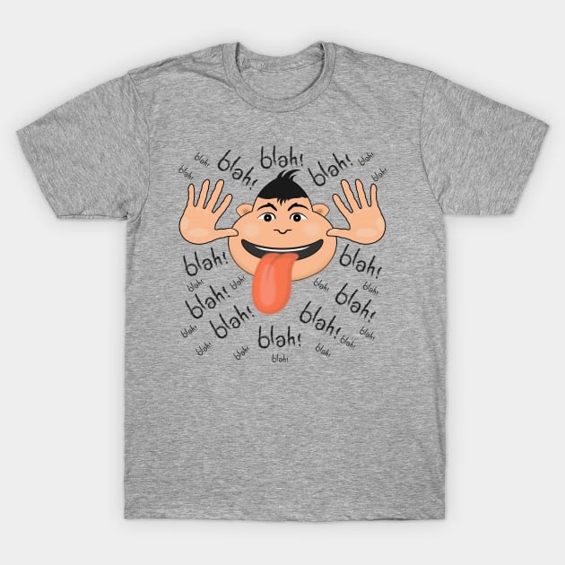 Blah blah blah, it's a bright and funny facial expression. T-Shirt by be1shop